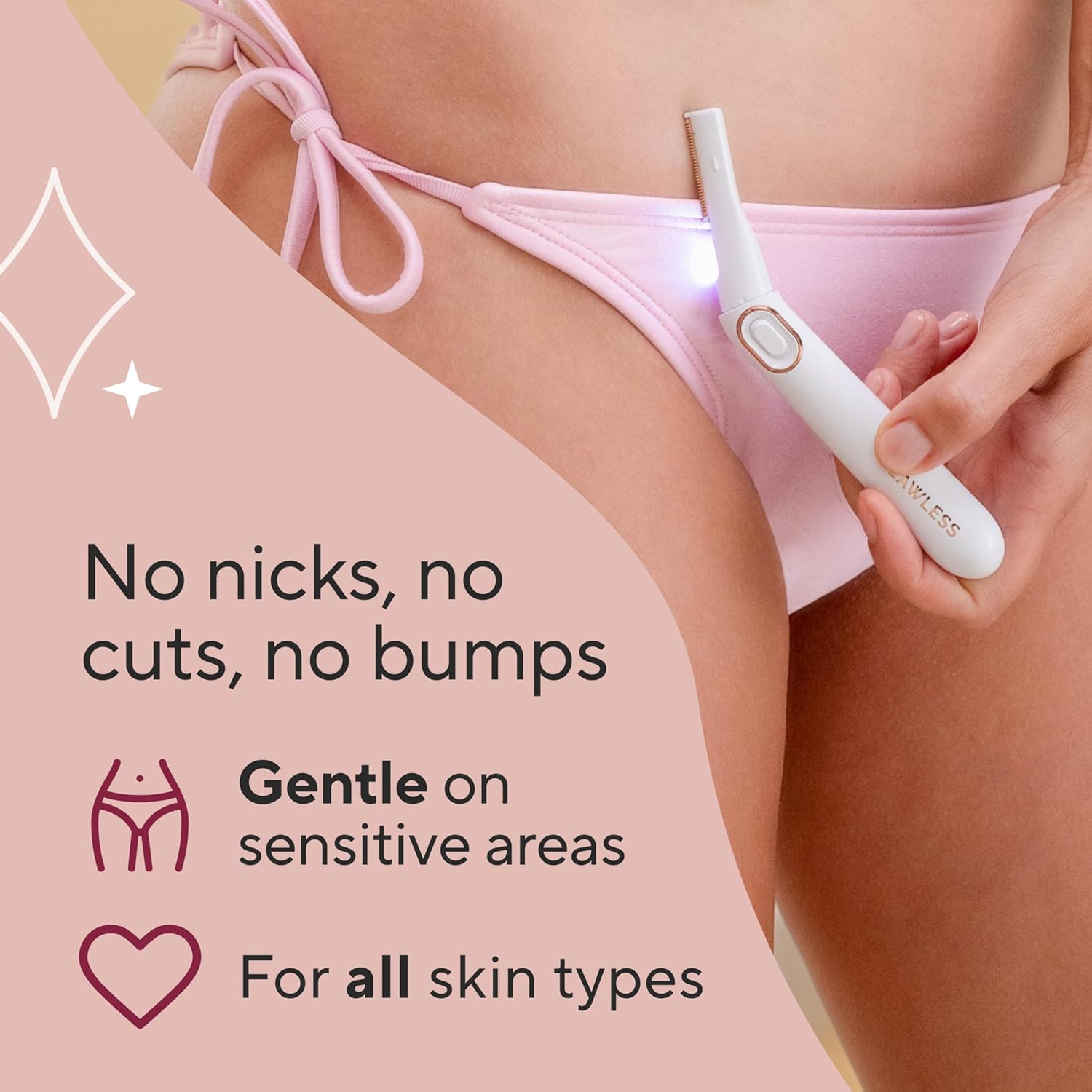 Finishing touch Flawless bikini shaver & trimmer is gentle on sensitive areas so no nicks. no cuts and no bumps - safe for all skin types.