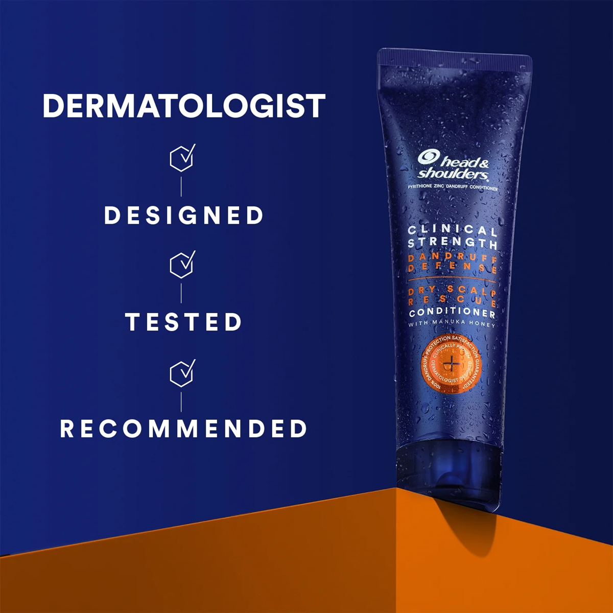 Head & Shoulders clinical strength dandruff defense conditioner dermatologist designed, tested and recommended.