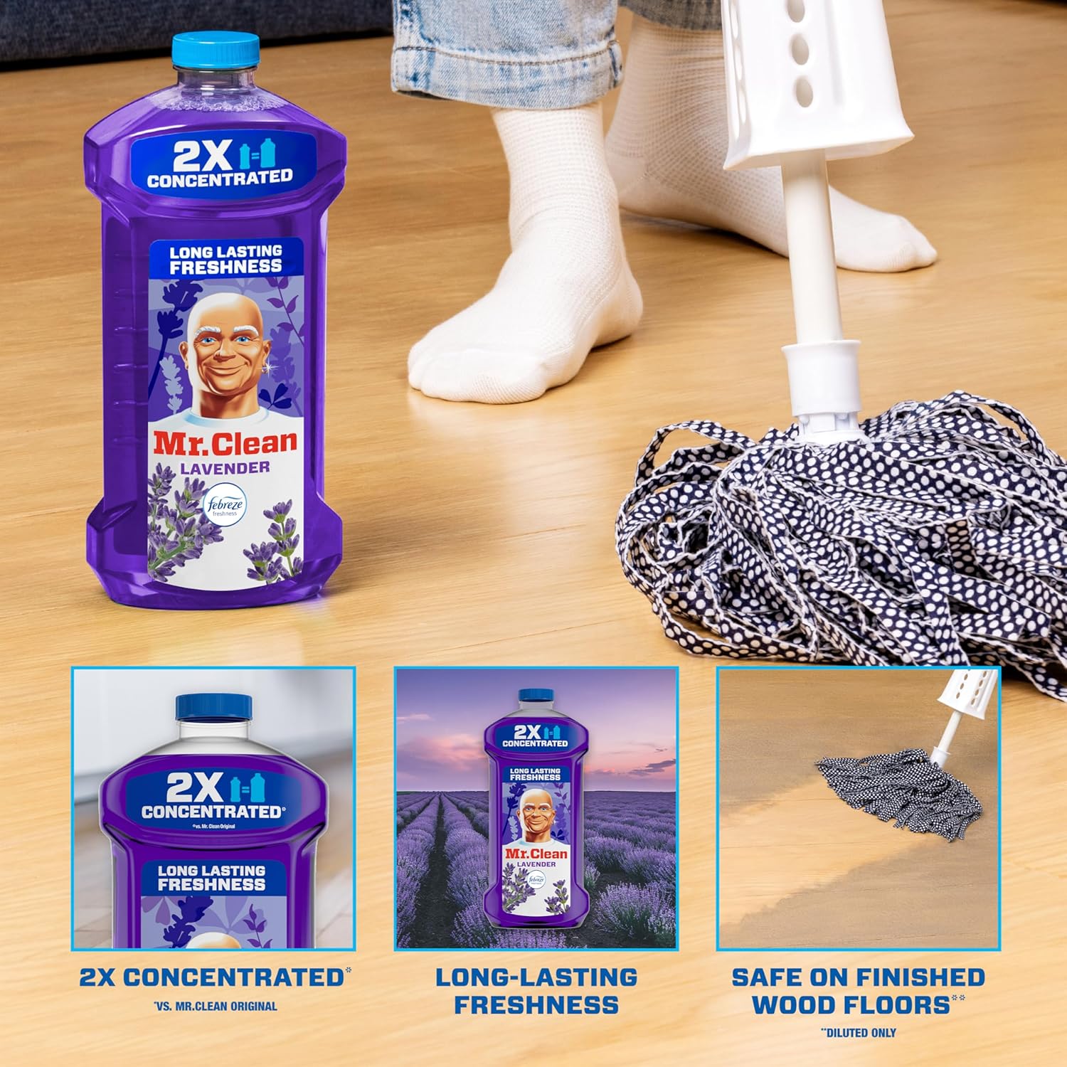 Mr Clean all purpose cleaner Lavender scent is 2x concentrated with long lasting freshness and is safe on finished wood floors.
