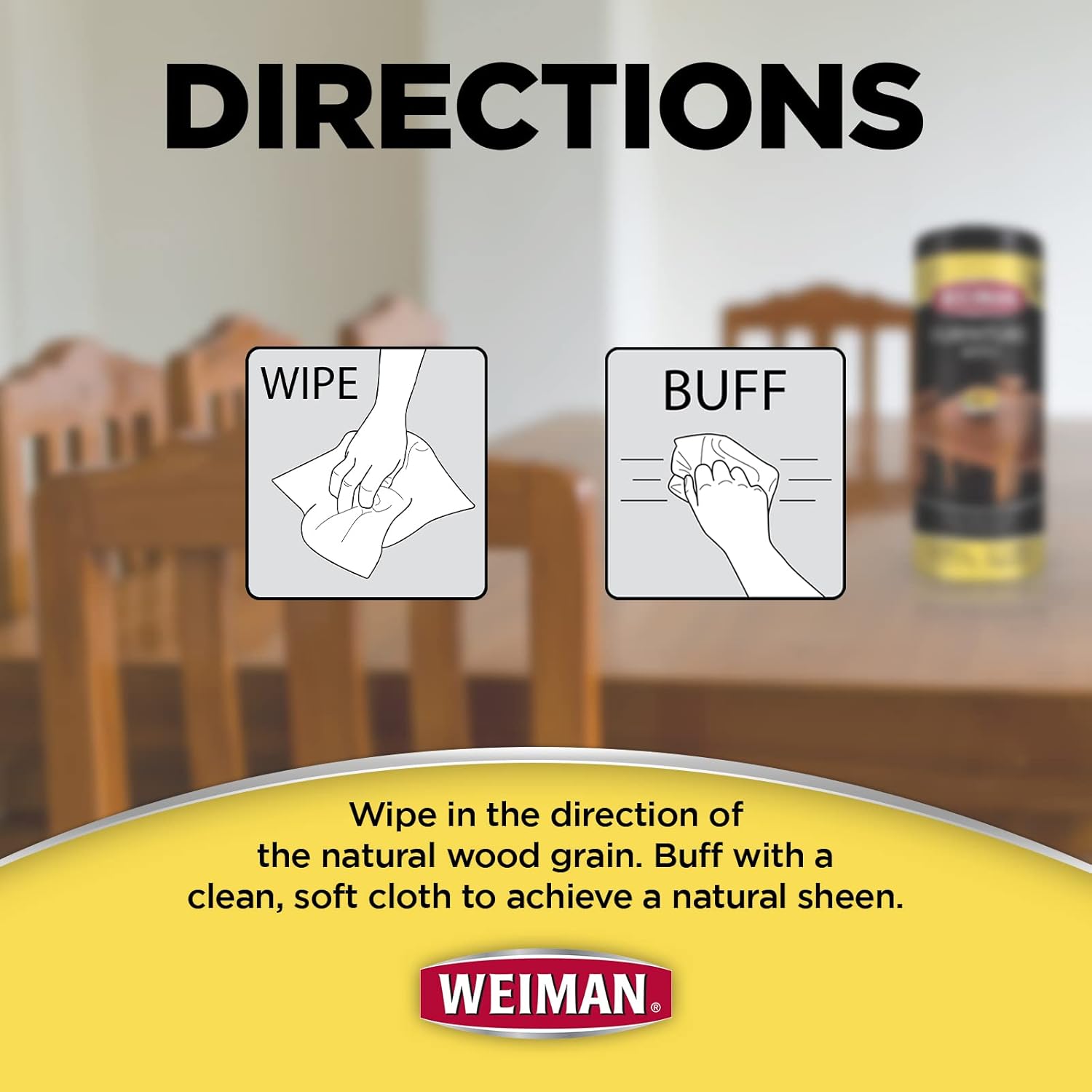 Weiman wood furniture wipes directions - simple wipe and uff for a natural sheen.