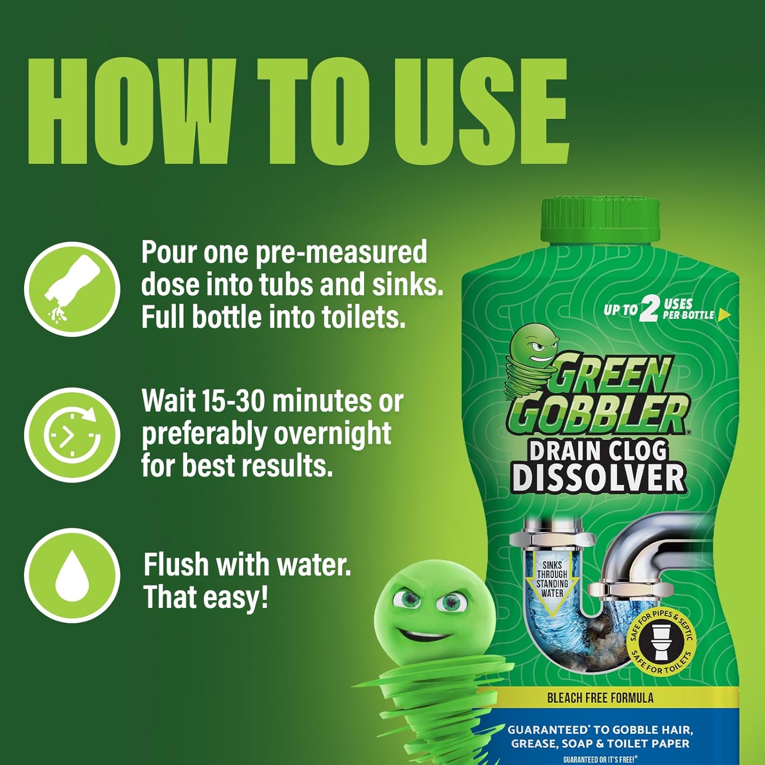 Green Gobbler drain clog dissolver is easy to use with remeasured doses that flush simply. 
