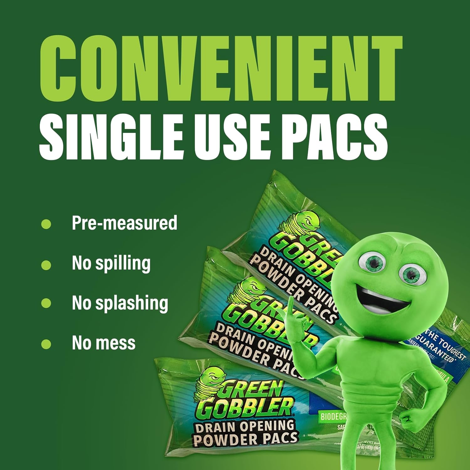 Green Gobbler drain opening powder pacs come in convenient single use pre-measured pacs so no spilling, splashing or mess. 