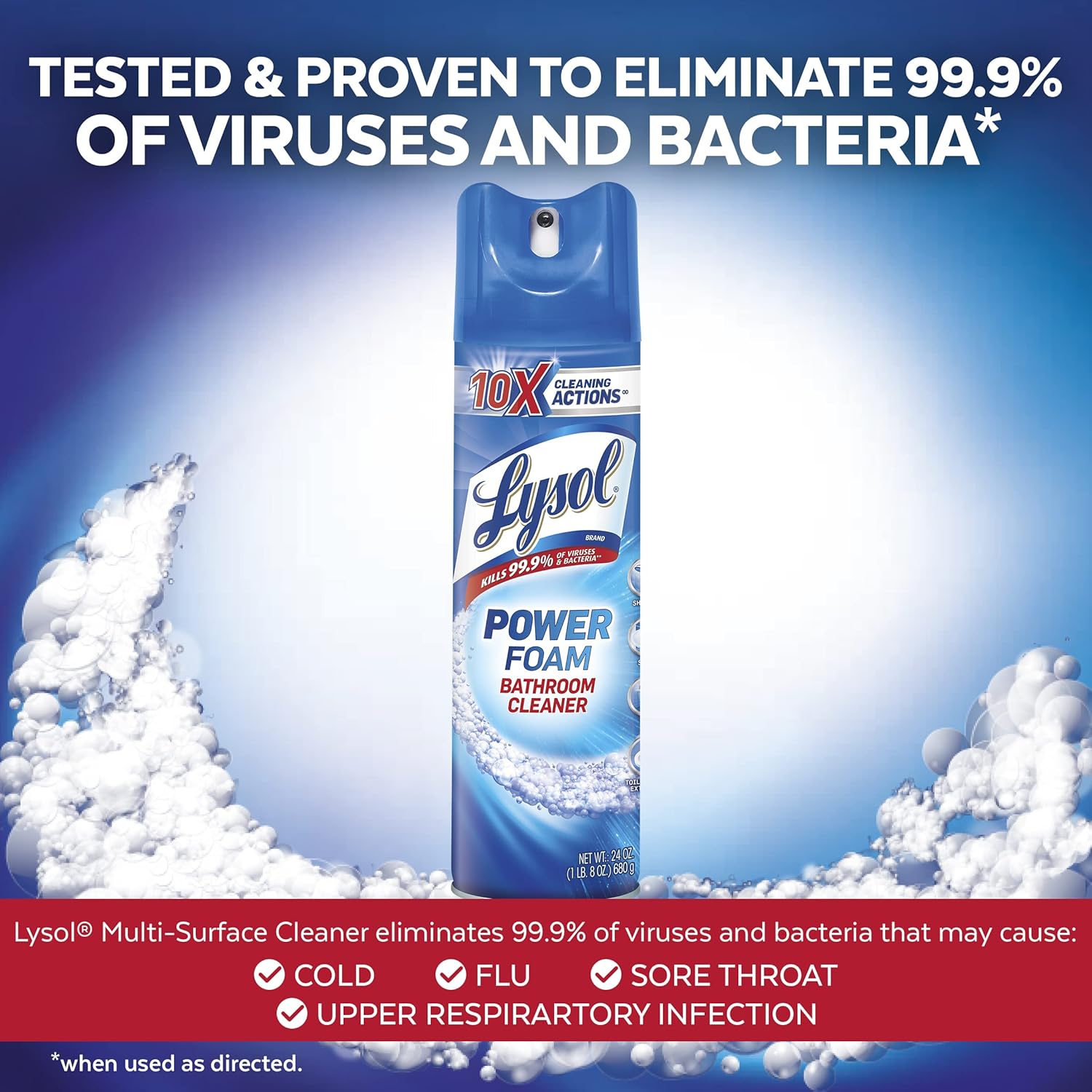Lysol power foam bathroom cleaner is tested and proven to eliminate 99.9% of viruses and bacteria. 