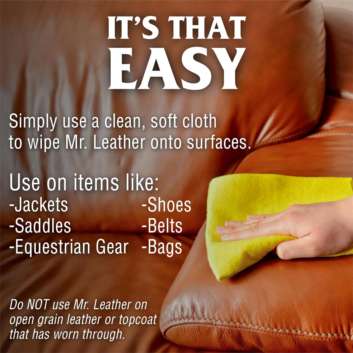 Mr leather cleaner & conditioner is easy to use, simply wipe onto surfaces such as jackets, saddles, belts, bags shoes and more. 